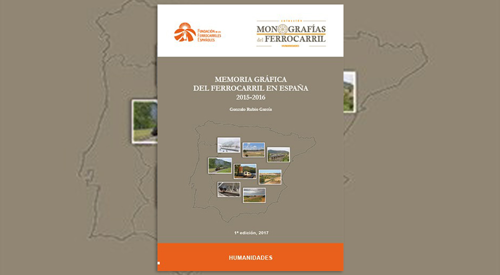 Publicado el libro Memoria grfica del ferrocarril en Espaa, 2015-2016