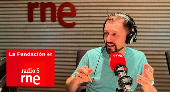 La Fundacin en Radio 5: Entrevista a Adrin Fernndez, director gerente de la Fundacin